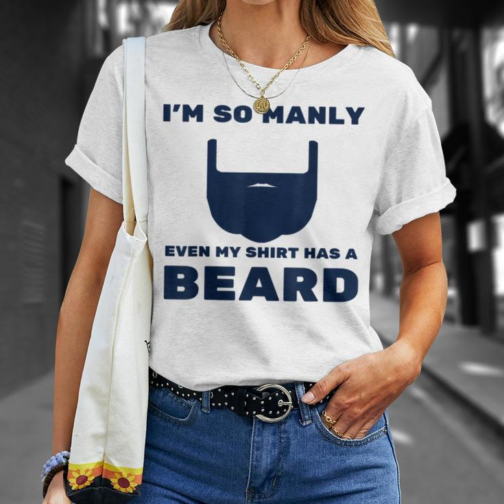 Im So Manly Even My Has A Beard Funny Unisex T-Shirt Gifts for Her