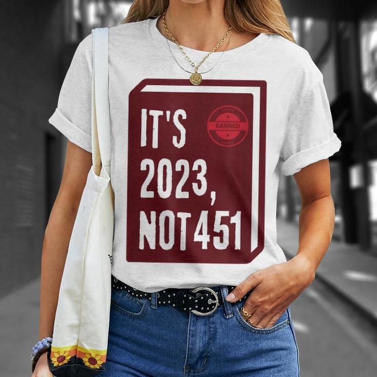 Its 2023 Not 451 I Read Banned Books Censorship Reading Unisex T-Shirt Gifts for Her