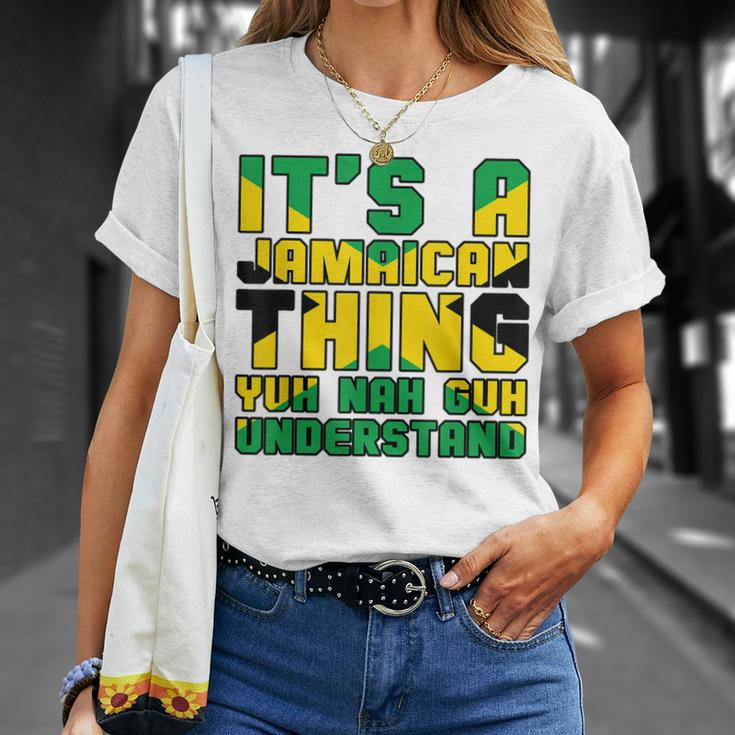 Its A Jamaican Thing Yuh Nah Guh Understand Jamaica Unisex T-Shirt Gifts for Her