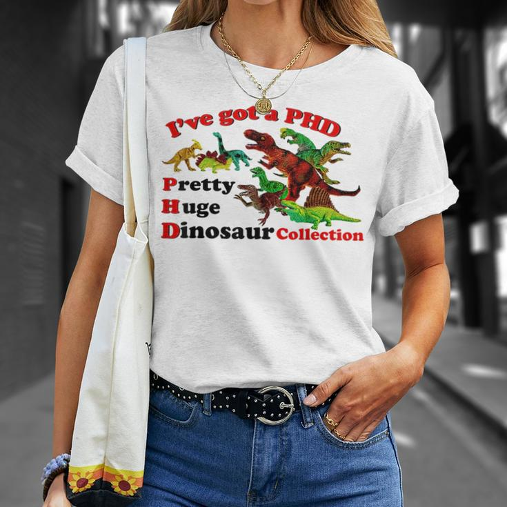I’Ve Got A Phd Pretty Huge Dinosaur Collection Unisex T-Shirt Gifts for Her