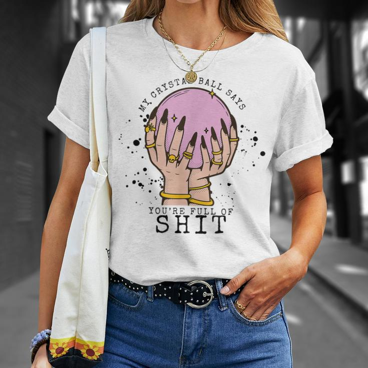 My Crystal Ball Says Youre Stupid Witch Vibes Halloween Unisex T-Shirt Gifts for Her