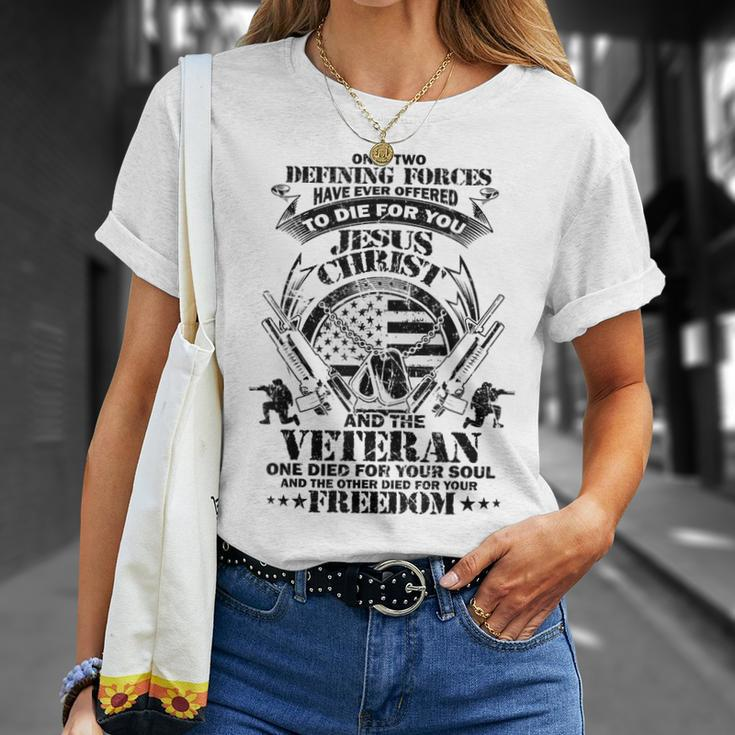 Only Two Defining Forces Have Ever Offered Veterans Gift Unisex T-Shirt Gifts for Her