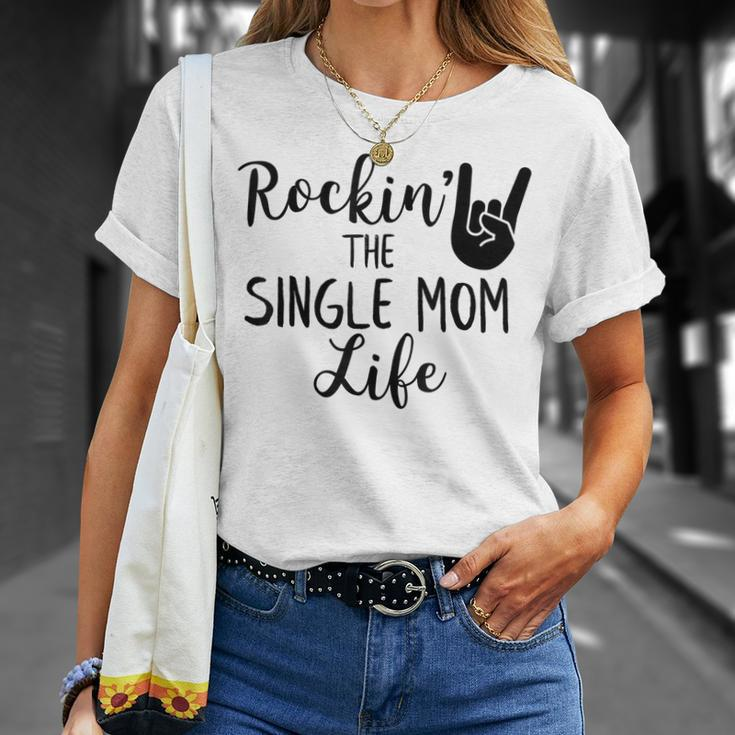 Rockin The Single Mom Life Family Gifts For Mom Funny Gifts Unisex T-Shirt Gifts for Her