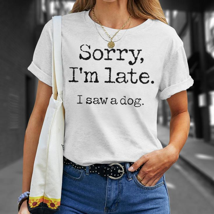 Sorry I'm Late I Saw A Dog Cute Puppy Pet Lover Dog Owner T-Shirt Gifts for Her