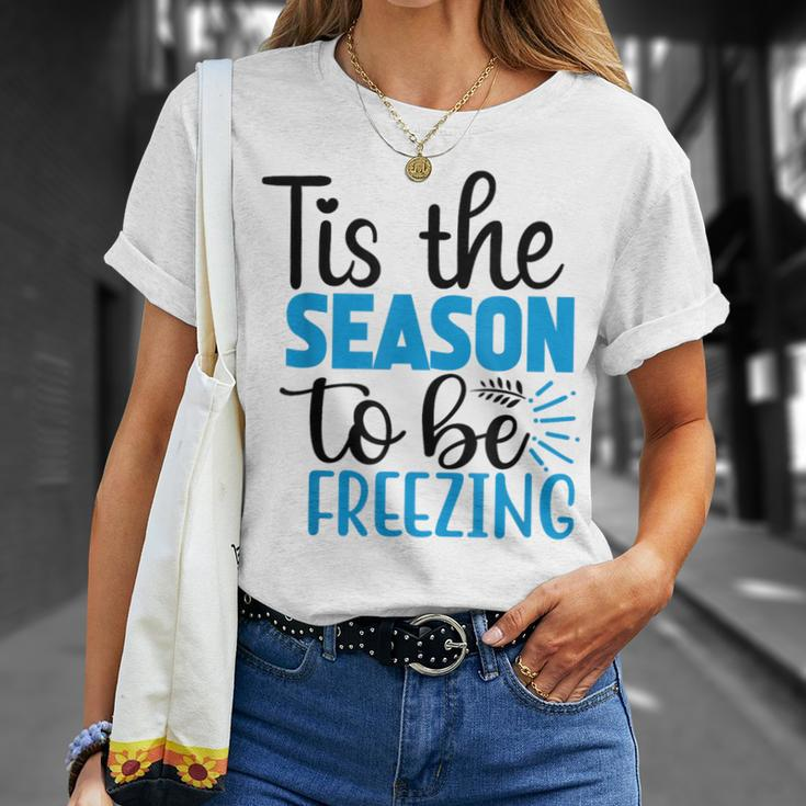 Tis The Season To Be Freezing Winter Holiday Christmas T-Shirt Gifts for Her