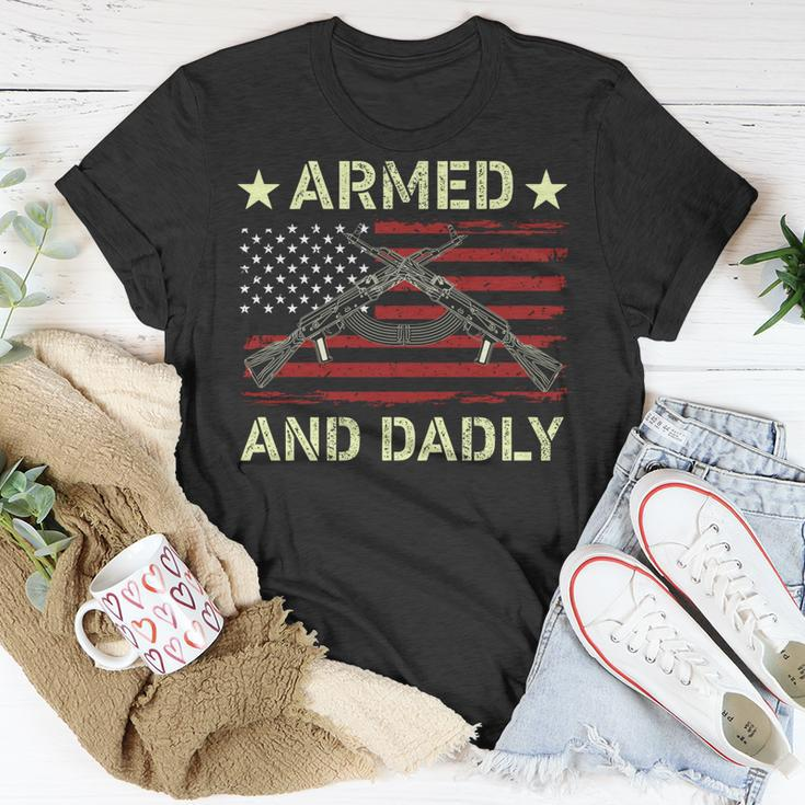 Armed And Dadly Funny Deadly Father For Fathers Day 4 July Unisex T-Shirt Unique Gifts