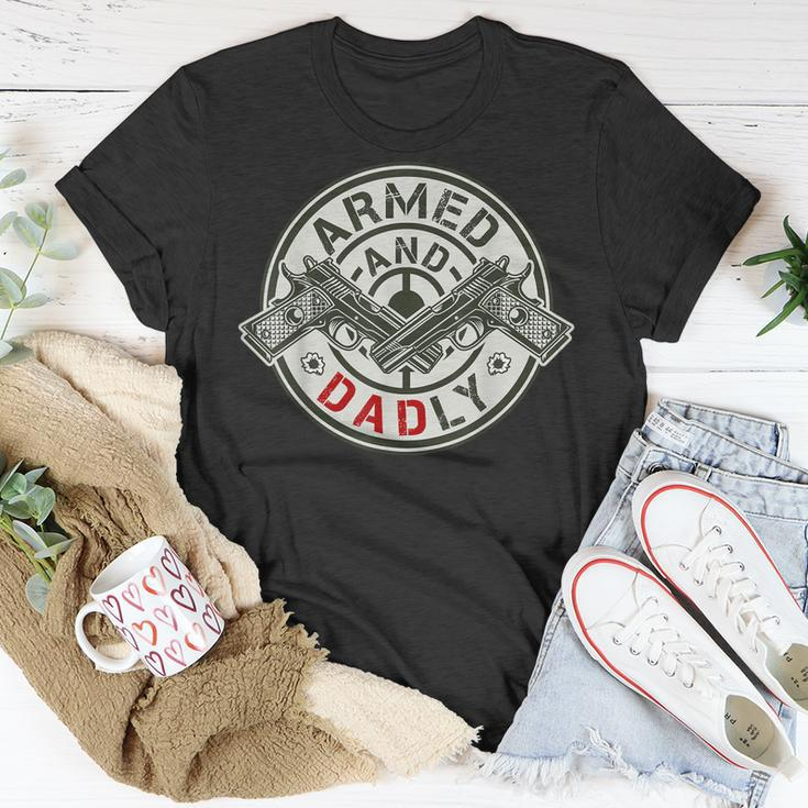 Armed And Dadly Funny Deadly Father For Fathers Day Unisex T-Shirt Unique Gifts