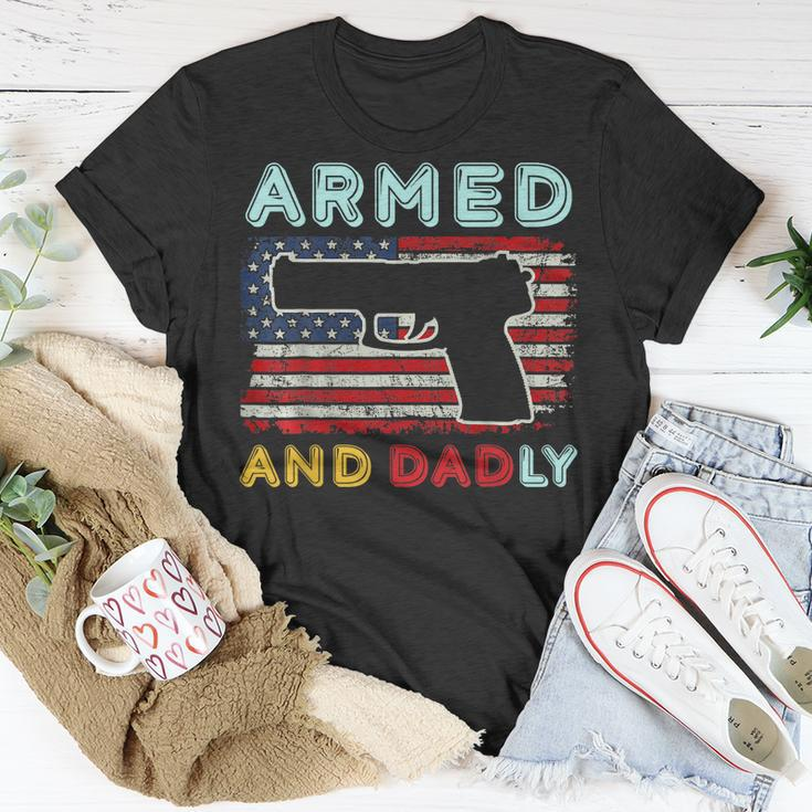 Armed And Dadly Funny Deadly Father Gift For Fathers Day Unisex T-Shirt Unique Gifts