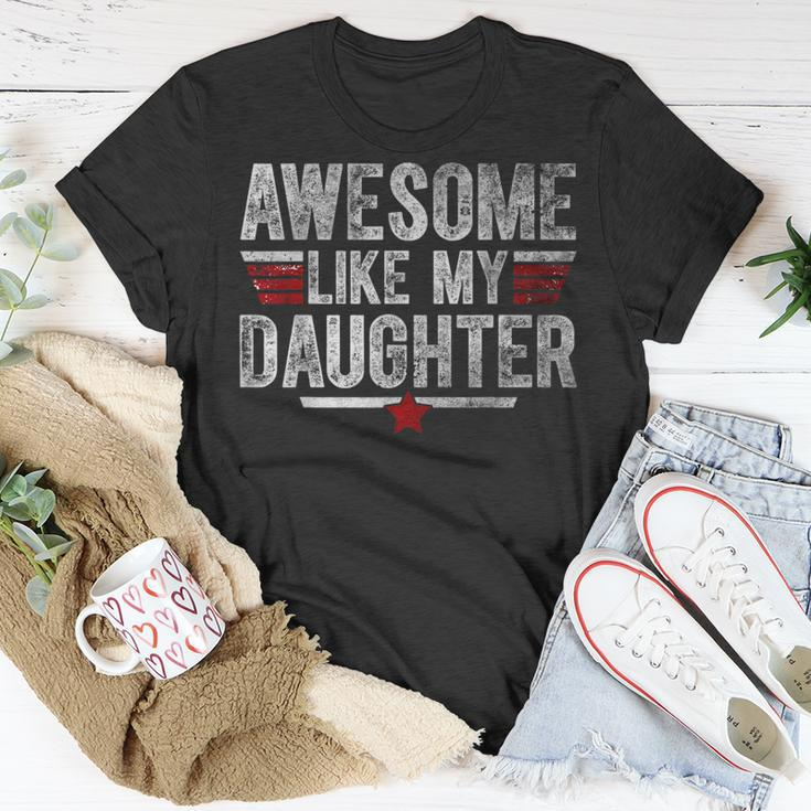 Awesome Like My Daughter Gifts Men Funny Fathers Day Dad Gift For Mens Unisex T-Shirt Unique Gifts