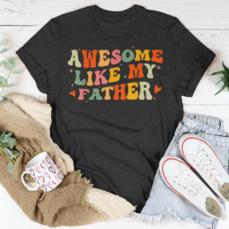 Awesome Like My Father Funny Fathers Day For Daughters Sons Unisex T-Shirt Funny Gifts