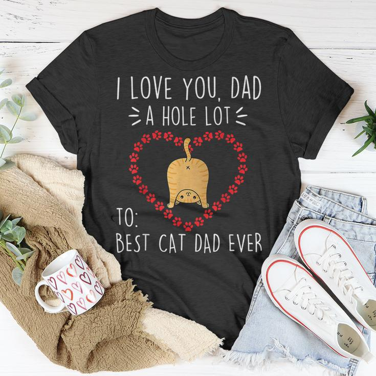 Best Cat Dad Ever I Love You A Hole Lot Daddy Father’S Day Unisex T-Shirt Unique Gifts
