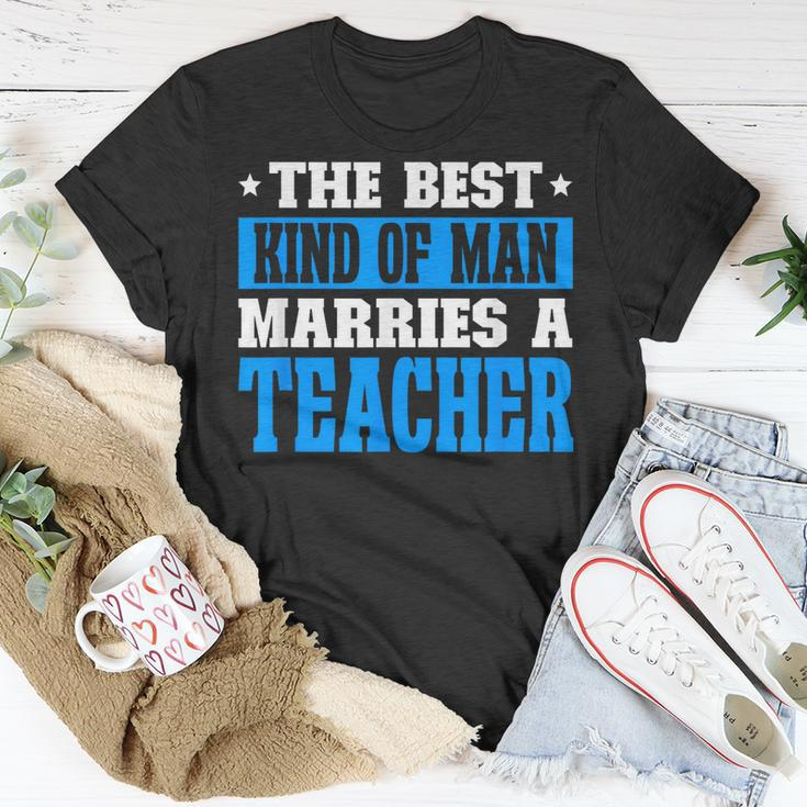 Best Kind Of Man Marries A Teacher Husband Of A Teacher Gift For Mens Gift For Women Unisex T-Shirt Unique Gifts