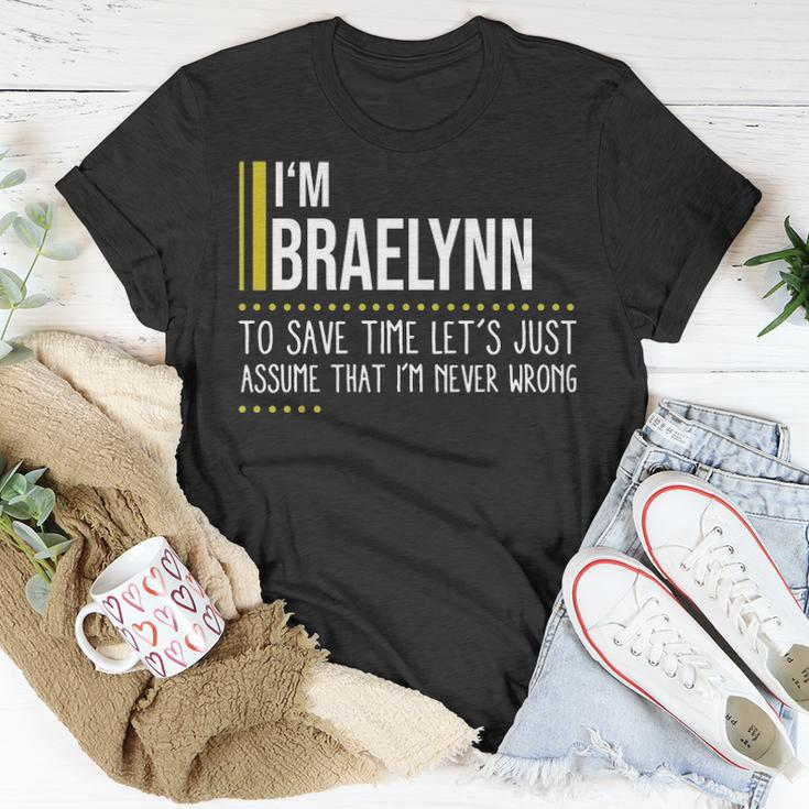 Braelynn Name Gift Im Braelynn Im Never Wrong Unisex T-Shirt Funny Gifts