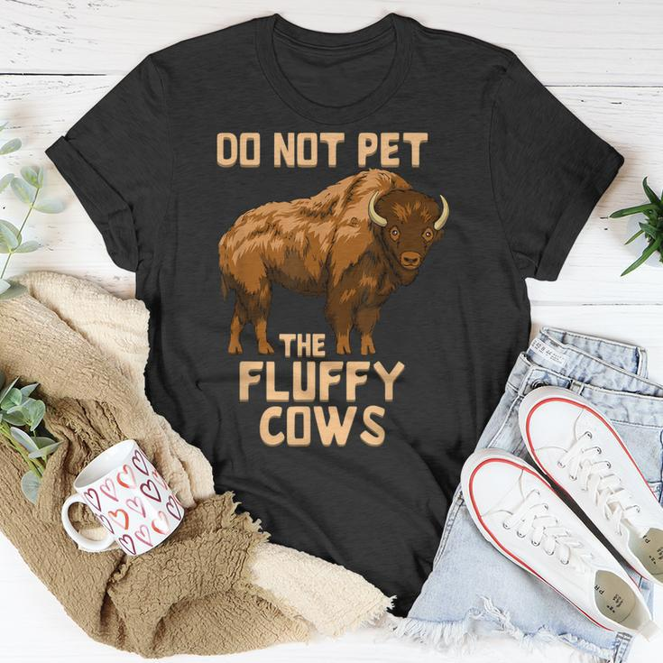 Buffalo | Bison | Cow Lover | Do Not Pet The Fluffy Cows Unisex T-Shirt Unique Gifts