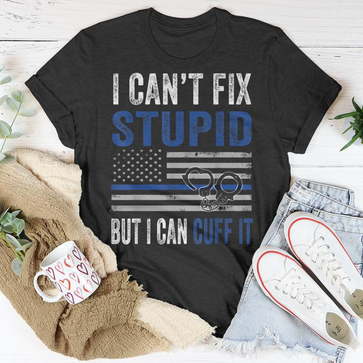 Cant Fix Stupid But I Can Cuff It Blue Line American Flag Unisex T-Shirt Unique Gifts