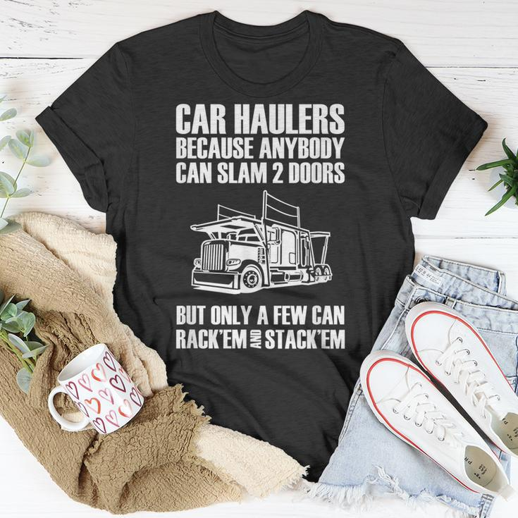 Car Haulers Because Anybody Can Slam 2 Doors Unisex T-Shirt Unique Gifts