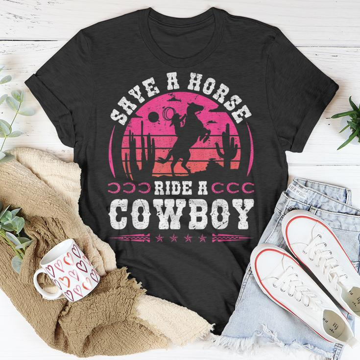 Cowgirl Save A Horse Ride A Cowboy Rodeo Western Country Unisex T-Shirt Unique Gifts