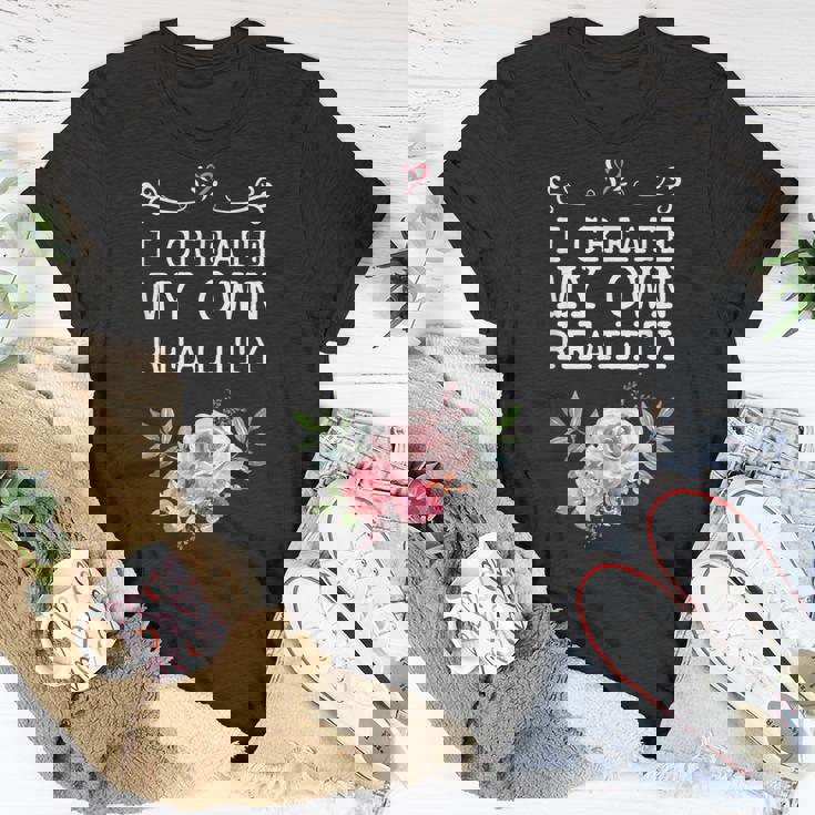 I Create My Own Reality Inspirational Entrepreneur Quote T-Shirt Unique Gifts