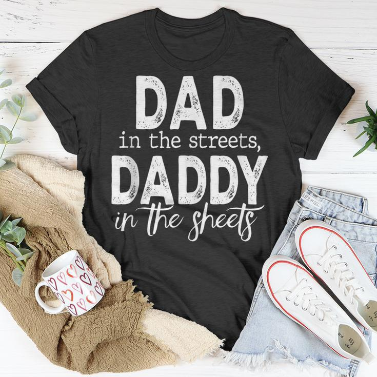 Dad In The Streets Daddy In The Sheets Funny Fathers Day Unisex T-Shirt Unique Gifts