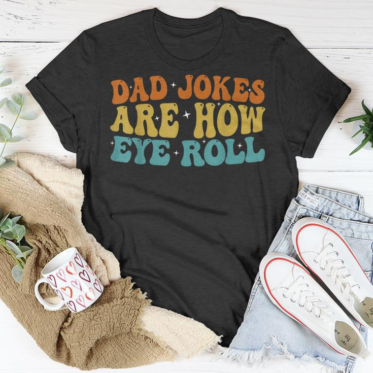 Dad Jokes Are How Eye Roll Funny Daddy 2023 Fathers Day Unisex T-Shirt Funny Gifts