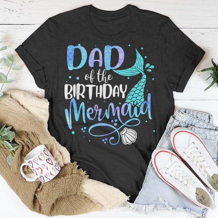 Dad Of The Birthday Mermaid Family Matching Party Squad Unisex T-Shirt Funny Gifts