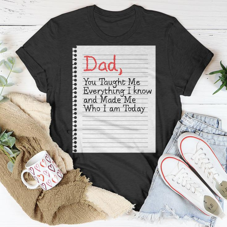 Dad Taught Me Everything Father’S Day Father Love Graphic Gift For Women Unisex T-Shirt Unique Gifts