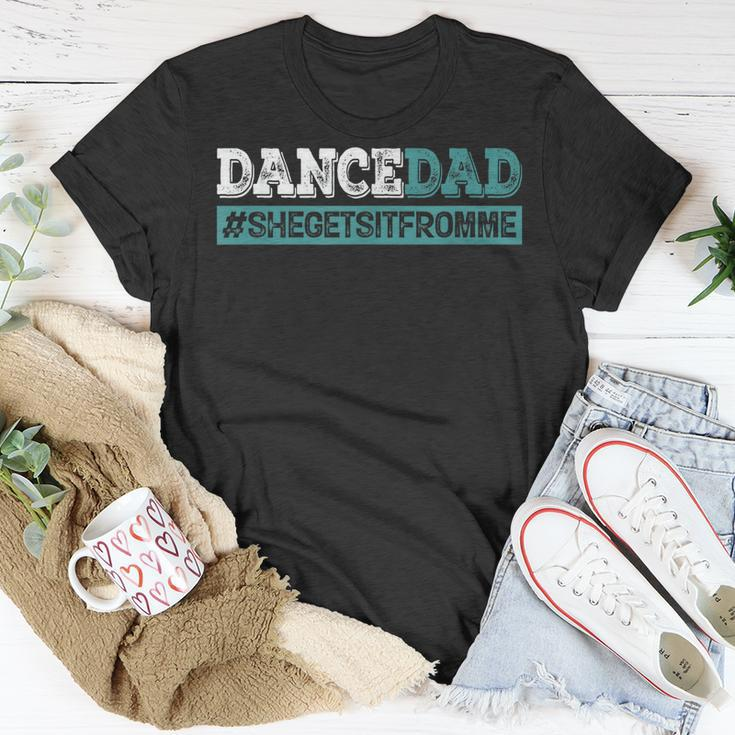 Dance Dad-She Gets It From Me-Funny Prop Dad Fathers Day Unisex T-Shirt Unique Gifts