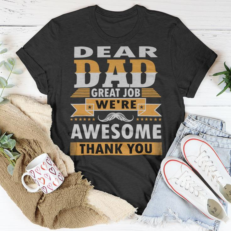 Dear Dad Great Job Were Awesome Thank You Father 3 Unisex T-Shirt Unique Gifts
