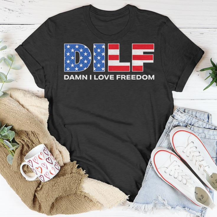 Dilf Damn I Love Freedom Funny Patriotic 4Th Of July Pride Patriotic Funny Gifts Unisex T-Shirt Unique Gifts