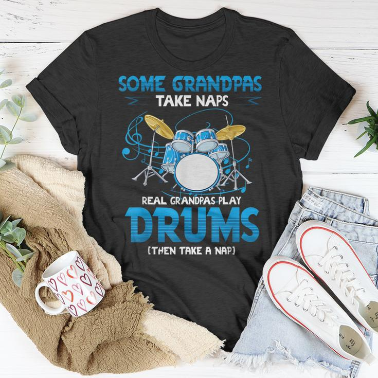 Drummer Grandpa Grandpas Take Naps Real Grandpas Play Drums Unisex T-Shirt Unique Gifts