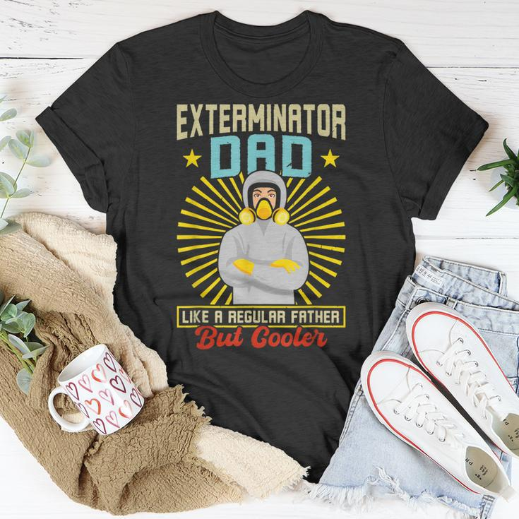 Exterminator Dad Pest Control Funny Gift For Women Unisex T-Shirt Unique Gifts