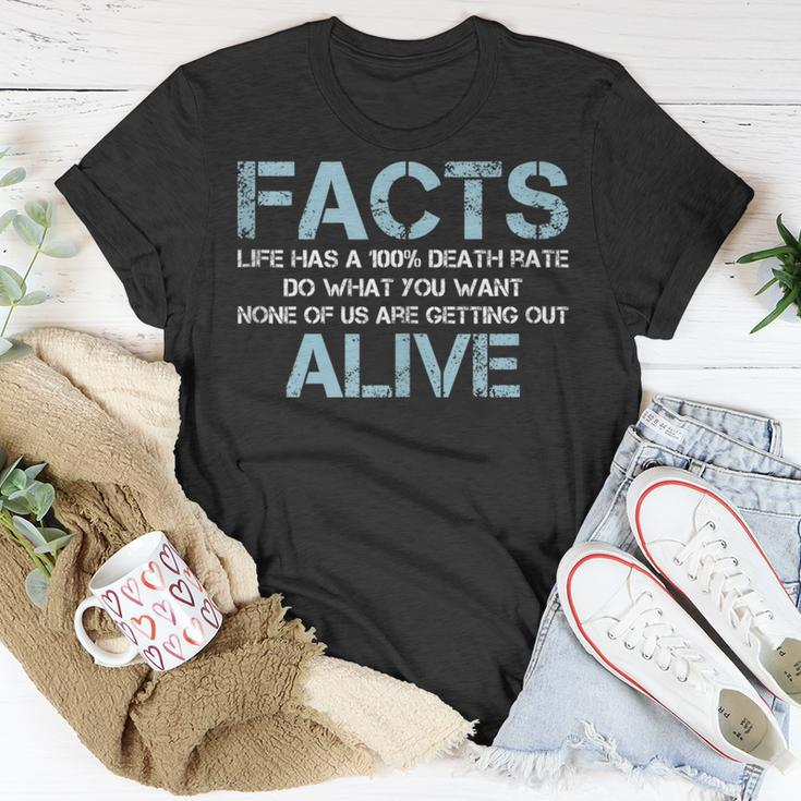 Facts Life Has A 100 Death Rate | Funny Quotes Saying Unisex T-Shirt Unique Gifts