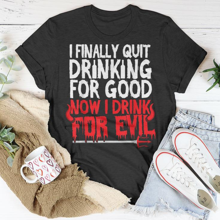 I Finally Quit Drinking For Good Now Drink For Evil T-Shirt Funny Gifts