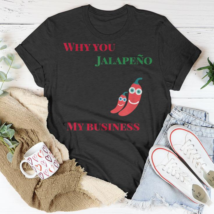 Why You Jalapeno My Business Spicy Food T-Shirt Unique Gifts