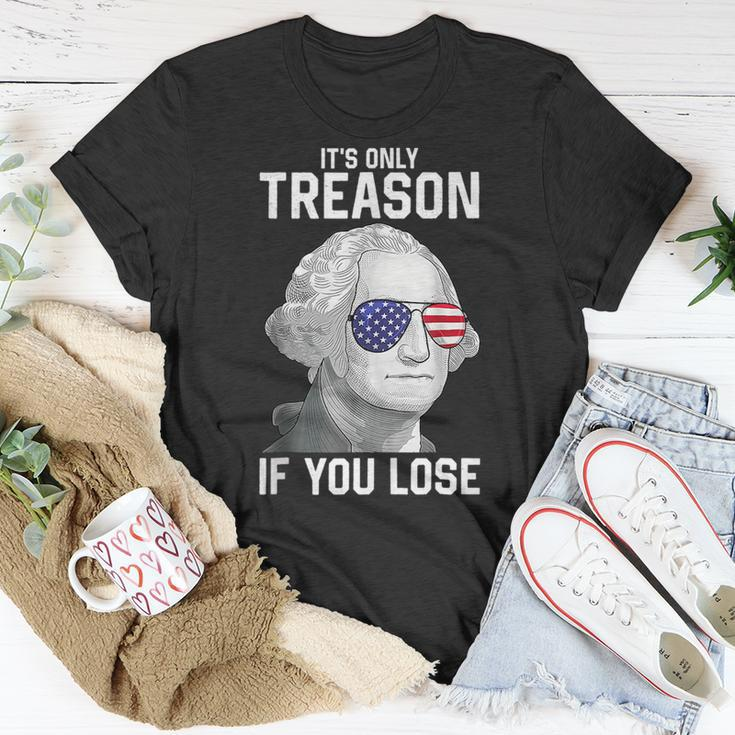 George Washington Its Only Treason If You Lose 4Th Of July Unisex T-Shirt Unique Gifts