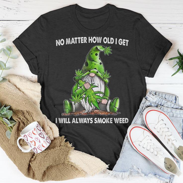 Gnome No Matter How Old I Get I Will Always Smoke Weed Unisex T-Shirt Unique Gifts