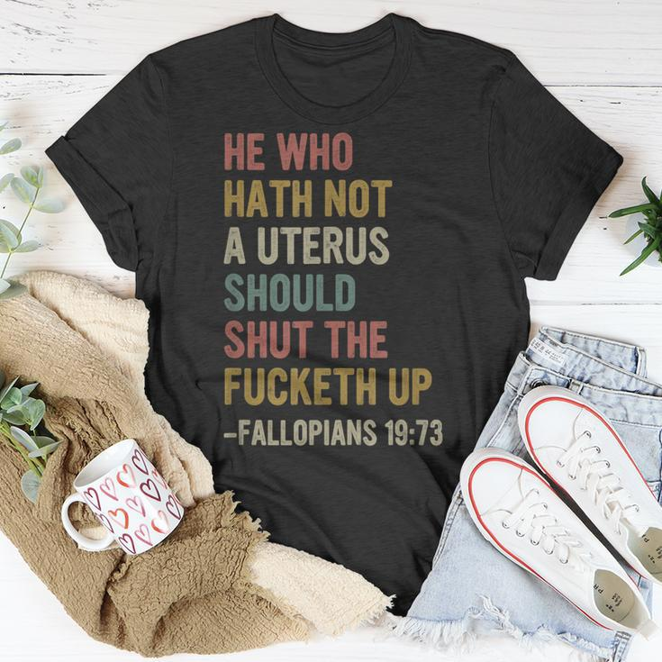 He Who Hath No Uterus Shall Shut The Fcketh Up Retro Vintage Unisex T-Shirt Unique Gifts