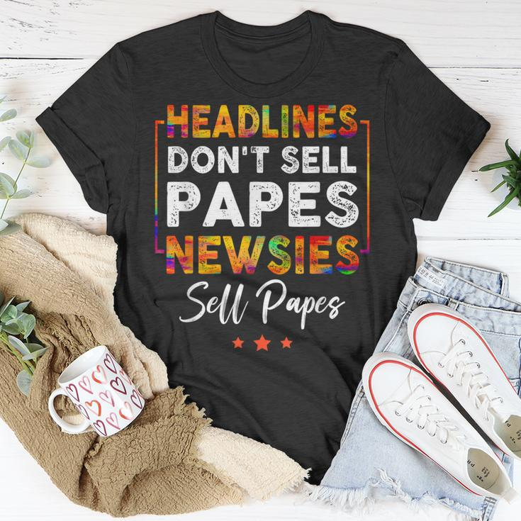 Headlines Dont Sell A Papes Newsies Sell Papes Quote Unisex T-Shirt Unique Gifts