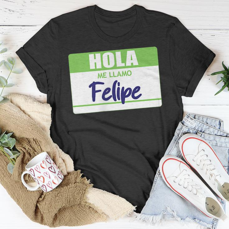 Hola Me Llamo Felipe Spanish Name Tag Work School Gift Unisex T-Shirt Unique Gifts