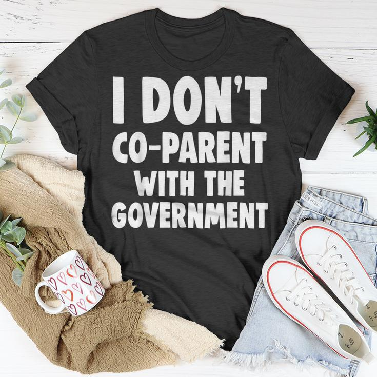 I Don’T Co-Parent With The Government Funny Mom Dad Freedom Gifts For Mom Funny Gifts Unisex T-Shirt Unique Gifts