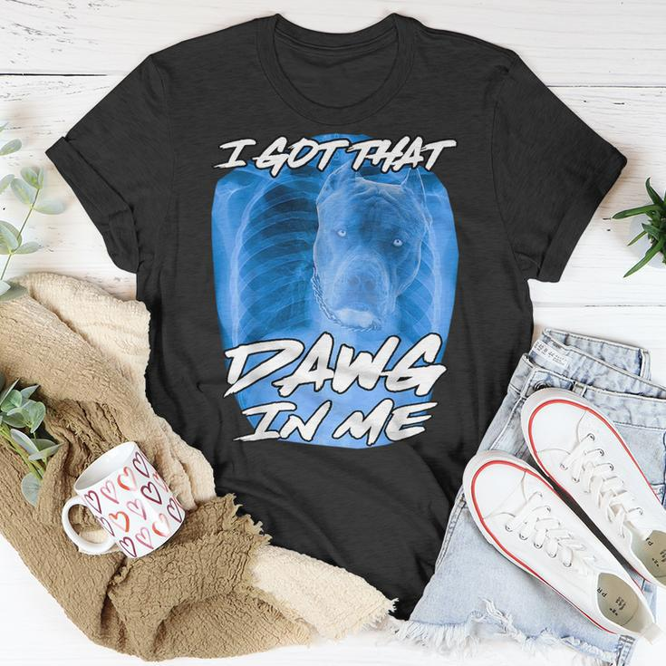 I Got That Dawg In Me Xray Pitbull Ironic Meme Viral Quote Unisex T-Shirt Funny Gifts