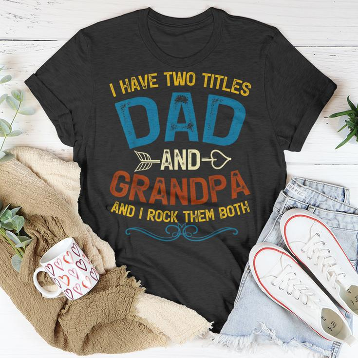 I Have Two Titles Dad And Grandpa Fathers Day Vintage Funny Unisex T-Shirt Funny Gifts