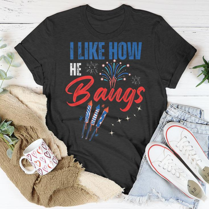 I Like How He Bangs I Like How She Explodes 4Th Of July Unisex T-Shirt Unique Gifts