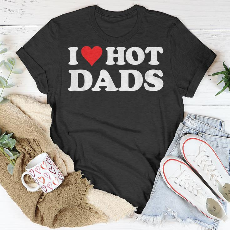I Love Hot Dads Funny Red Heart Love Dads Unisex T-Shirt Unique Gifts