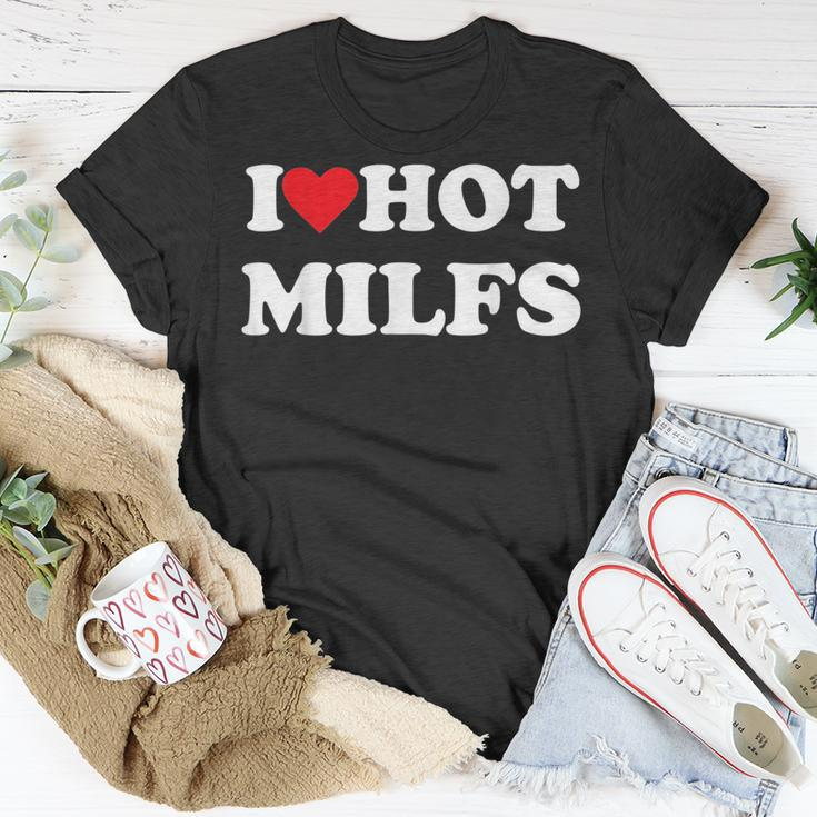I Love Hot Milfs Unisex T-Shirt Unique Gifts