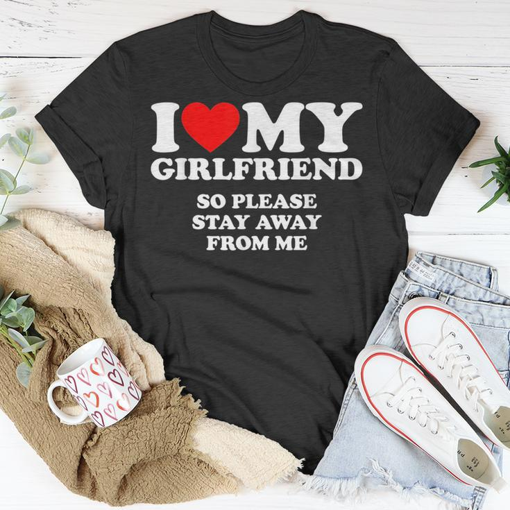 I Love My Girlfriend So Please Stay Away From Me Unisex T-Shirt Unique Gifts