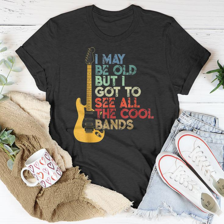 I May Be Old But I Got To See All The Cool Bands Guitarists Unisex T-Shirt Unique Gifts