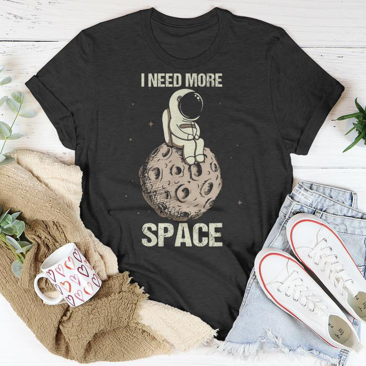 I Need More Space Astronaut On The Moon A Spaceship Travel Unisex T-Shirt Unique Gifts