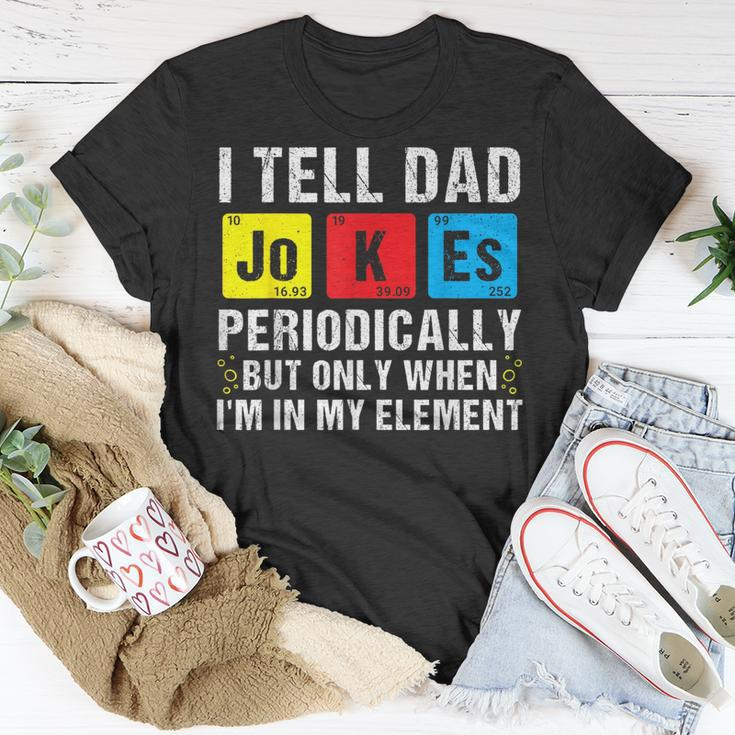 I Tell Dad Jokes Periodically Funny Daddy Jokes Fathers Day Unisex T-Shirt Funny Gifts