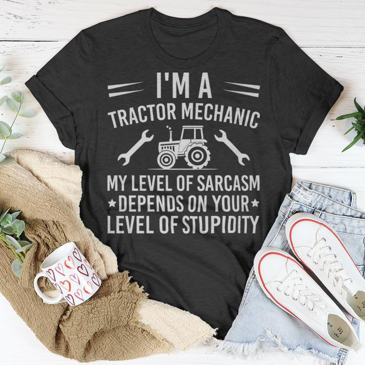 Im A Tractor Mechanic My Level Of Sarcasm Depends On Your Level Of Stupidity - Im A Tractor Mechanic My Level Of Sarcasm Depends On Your Level Of Stupidity Unisex T-Shirt Unique Gifts